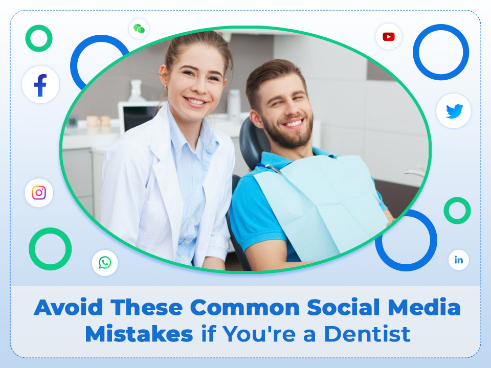 Avoid These Common Social Media Mistakes if You're a Dentist