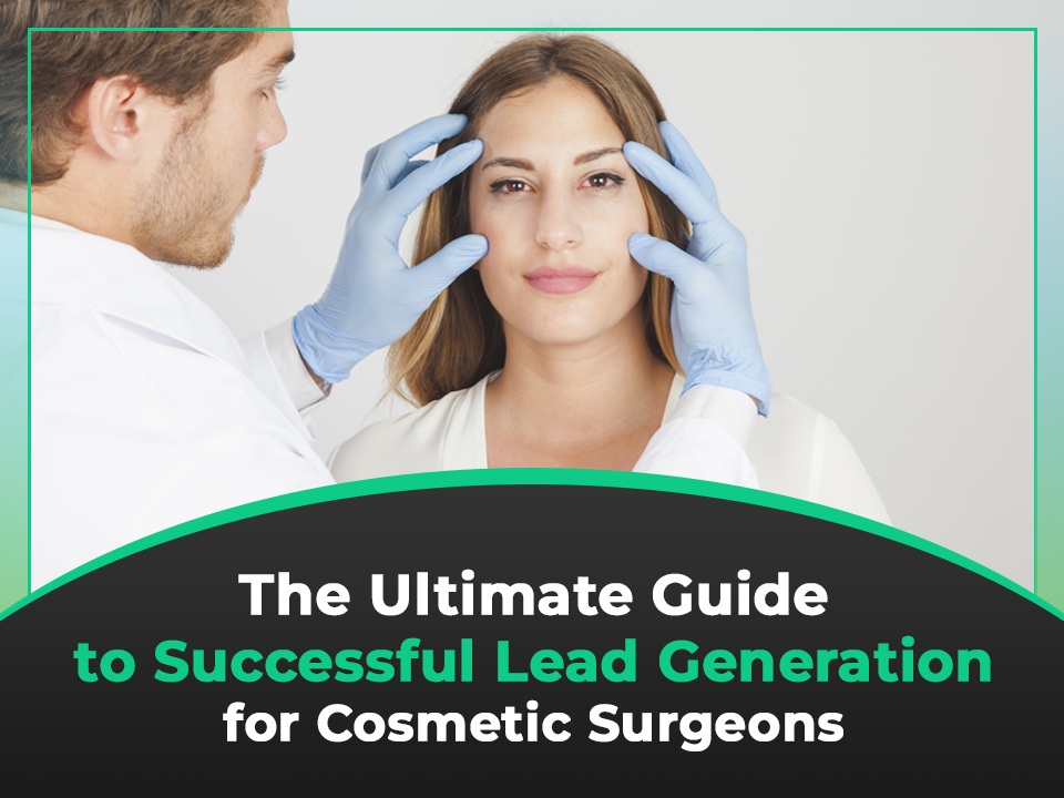 Lead Generation for Cosmetic Surgeons