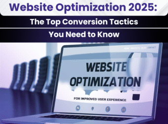 Website Optimization 2025: The Top Conversion Tactics You Need to Know