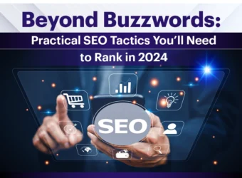 Beyond Buzzwords: Practical SEO Tactics You’ll Need to Rank in 2024