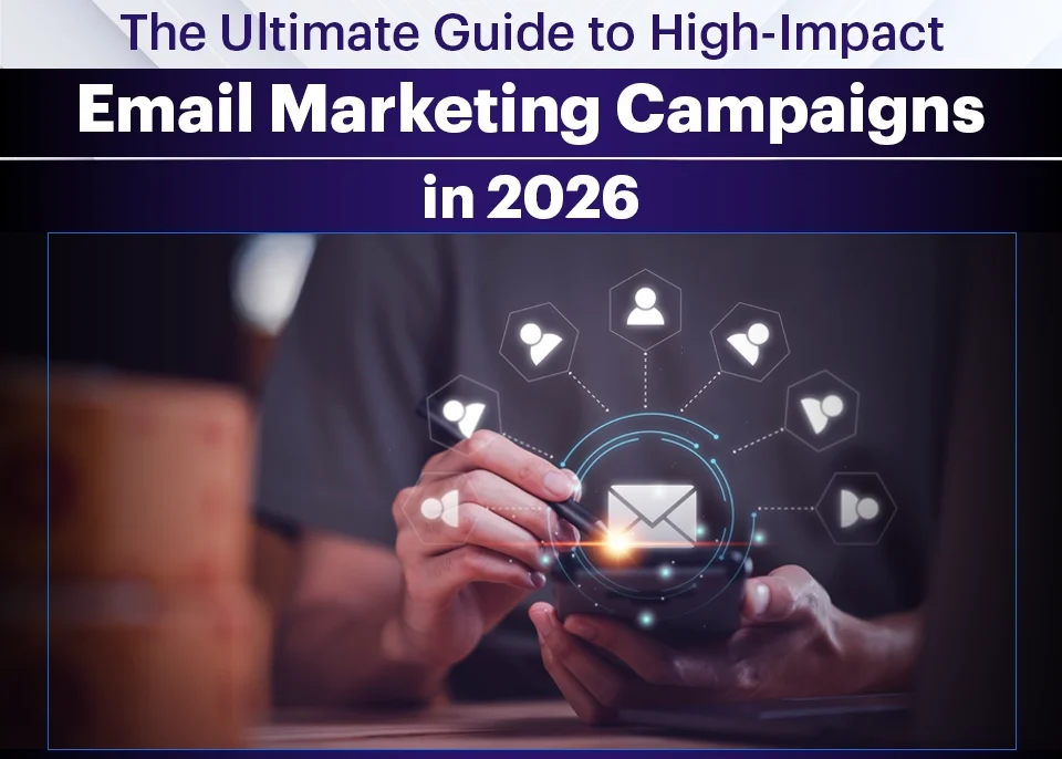 The Ultimate Guide to High-Impact Email Marketing Campaigns in 2026