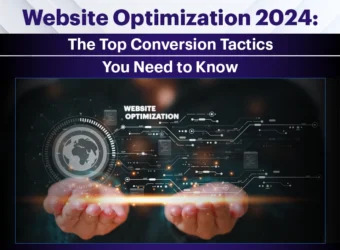 Website Optimization 2024: The Top Conversion Tactics You Need to Know