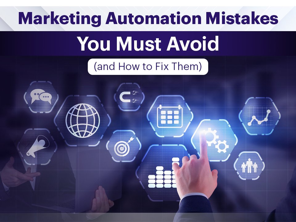 Marketing Automation Mistakes You Must Avoid (and How to Fix Them)